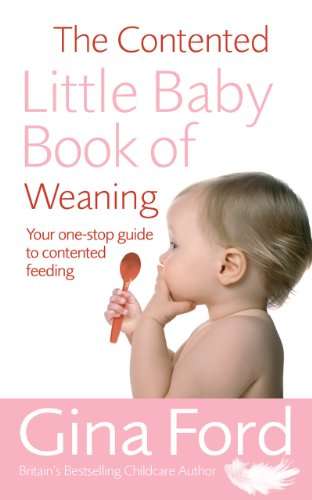 The Contented Little Baby Book Of Weaning: Your one-stop guide to contented feeding - Gina Ford
