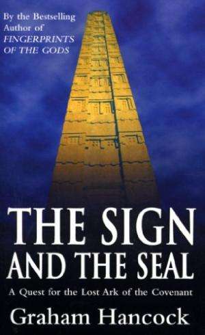 The Sign And The Seal: Quest for the Lost Ark of the Covenant Hancock, Graham