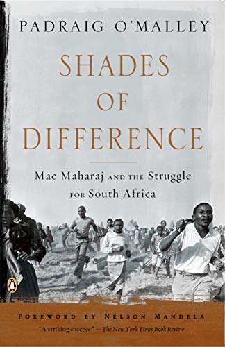 Shades of Difference: Mac Maharaj and the Struggle for South Africa - Padraig O'Malley