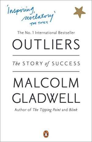 Outliers: The Story of Success - Malcolm Gladwell
