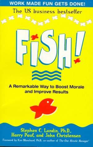 Fish!: A remarkable way to boost morale and improve results Lundin, Stephen C.; Paul, Harry; Chri...