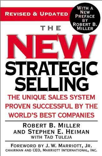 The New Strategic Selling: The Unique Sales System Proven Successful by the World's Best Companie...