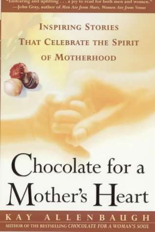 Chocolate for a Mother's Heart - Kay Allenbaugh