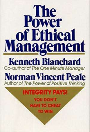 The Power of Ethical Management Ken Blanchard; Norman Vincent Peale