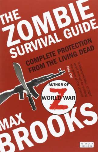 Zombie Survival Guide, The: Complete Protection From The Living Dead Max Brooks
