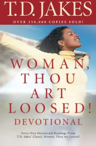 Woman, Thou Art Loosed! Devotional T. D. Jakes