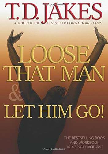 Loose That Man and Let Him Go! - T. D. Jakes