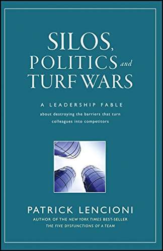 Silos, Politics and Turf Wars Patrick Lencioni