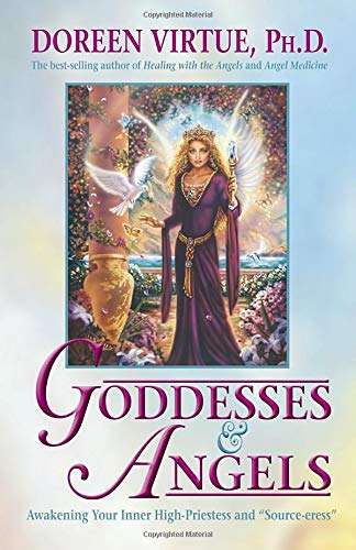 Goddesses and Angels: Awakening Your Inner High-Priestess and Source-eress - Doreen Virtue