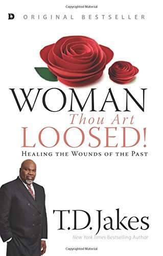 Woman Thou Art Loosed! - T D Jakes