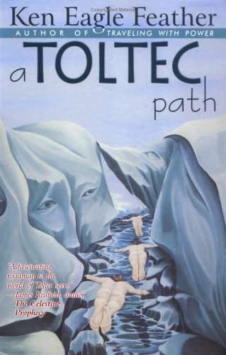 On the Toltec Path Ken Eagle Feather