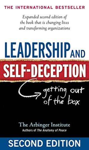 Leadership and Self-Deception: Getting Out of the Box Institute, The Arbinger