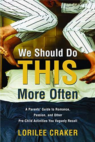 We Should Do This More Often: A Parents' Guide to Romance, Passion, and Other Pre-Child Activitie...
