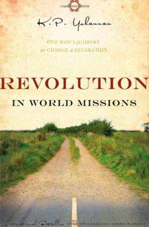 Revolution in World Missions: One Man's Journey to Change a Generation K. P. Yohannan