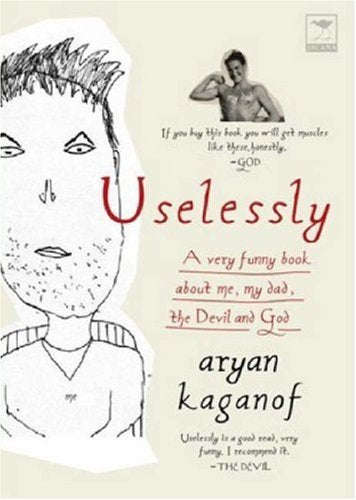 Uselessly: A Very Funny Book About Me, My Dad, the Devil and God - Aryan Kaganof