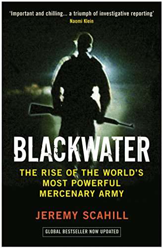 Blackwater the Rise of the World's Most Powerful Mercenary Army Scahill, Jeremy