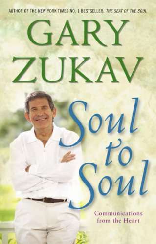 Soul to Soul: Communications From the Heart - Gary Zukav