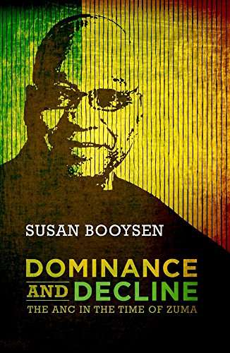 Dominance and Decline: The ANC in the time of Zuma - Susan Booysen