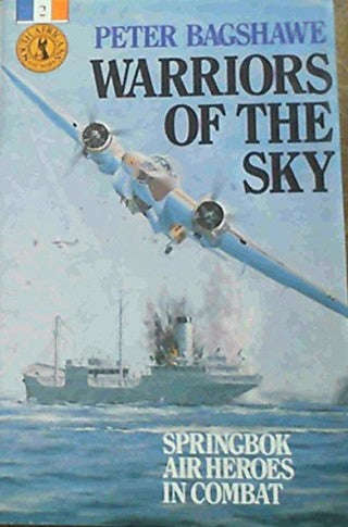 Warriors of the Sky : Springbok Air Heroes in Combat - Peter Bagshawe