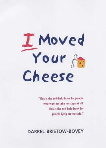 I Moved Your Cheese - Darrel Bristow-Bovey