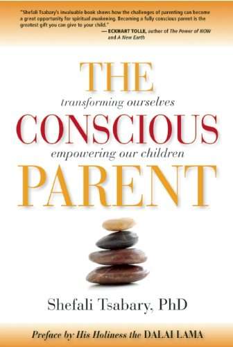 The Conscious Parent: Transforming Ourselves, Empowering Our Children - Dr. Shefali Tsabary