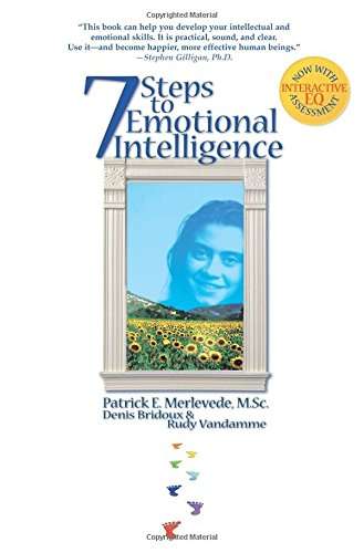 7 Steps to Emotional Intelligence - Patrick E. Merlevede, Denis Bridoux & Rudy Vandamme
