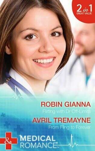Flirting with Dr Off-Limits Robin Gianna Avril Tremayne