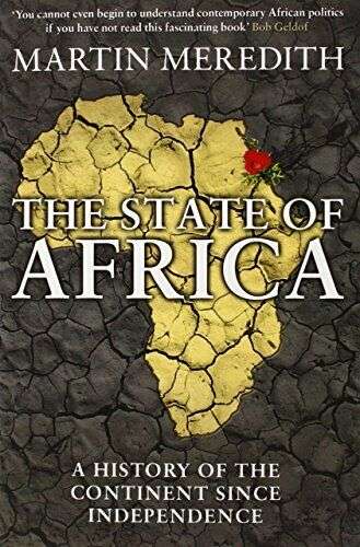 The State of Africa: A History of the Continent Since Independence - Martin Meredith