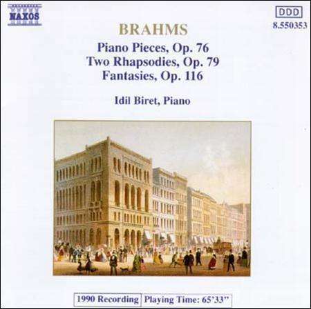 Brahms, Idil Biret - Piano Pieces Op. 76, Two Rhapsodies Op. 79, Fantasies, Op. 116