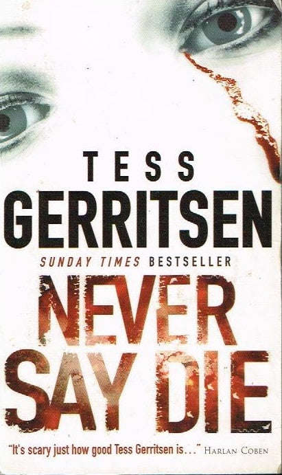 Never say die Tess Gerritsen