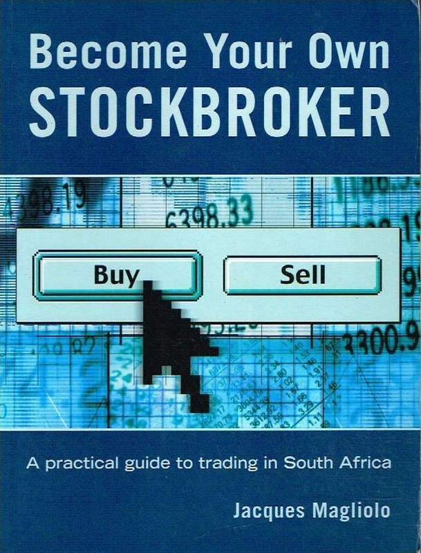 Become Your Own Stockbroker, A practical guide to trading in South Africa - James Magliolo