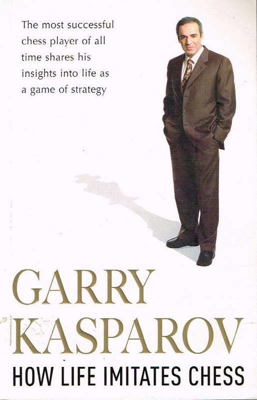 How life imitates chess Garry Kasparov