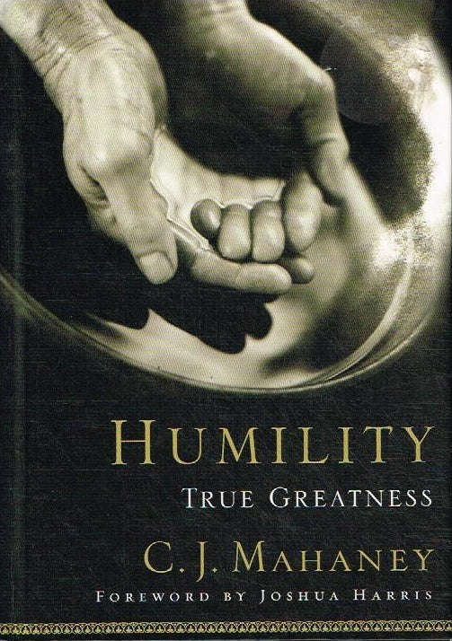 Humility true greatness C J Mahaney