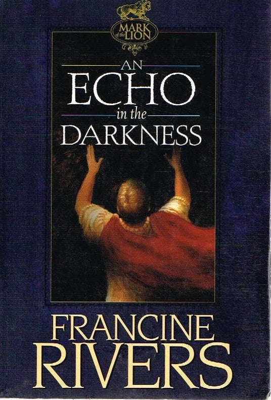 An echo in the darkness Francine Rivers