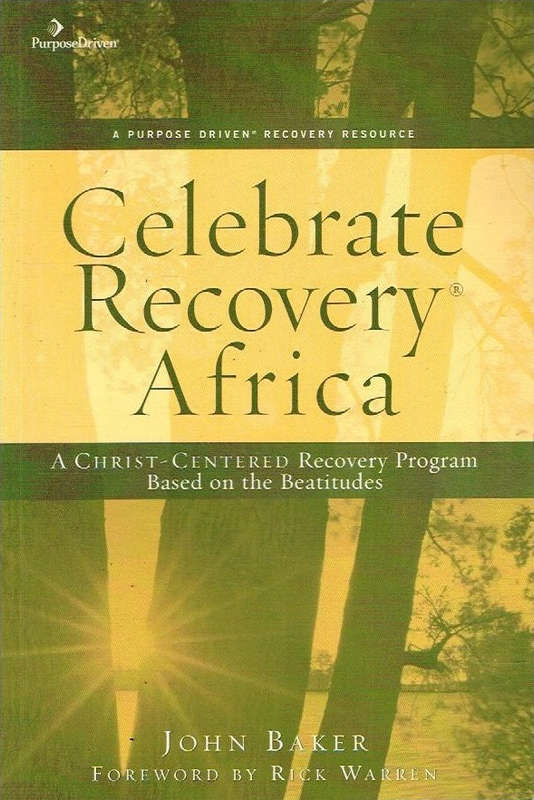 Celebrate recovery Africa John Baker foreword by Rick Warren