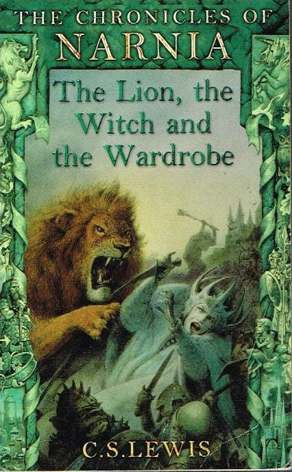 The chronicles of Narnia The lion, the witch and the wardrobe C S Lewis