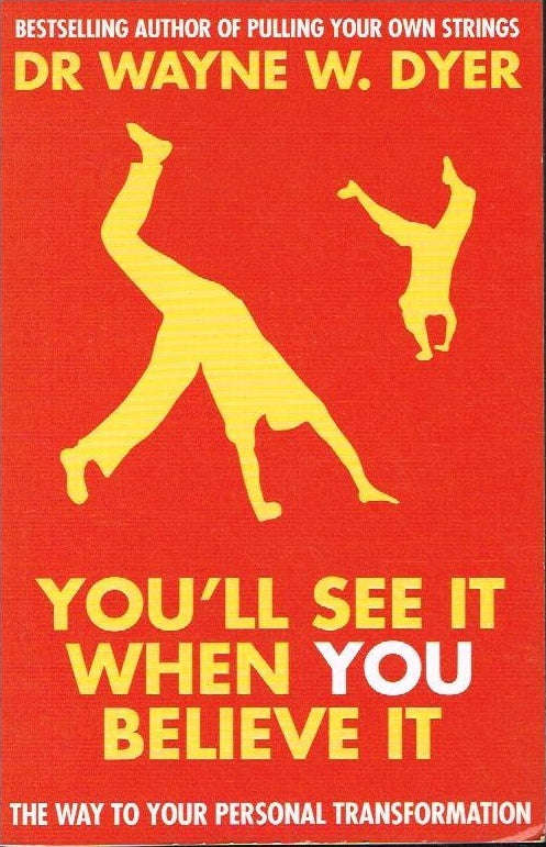 You'll See It When You Believe It - Dr Wayne W Dyer