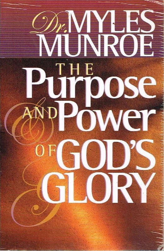 The purpose and power of God's glory Myles Munroe