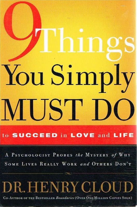 9 Things you simply must do Dr Henry Cloud