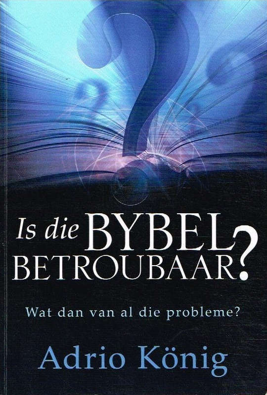 Is die bybel betroubaar ? Adrio Konig