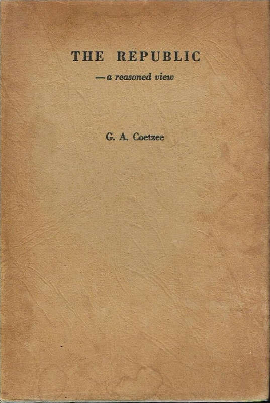 The Republic : A Reasoned View - G A Coetzee