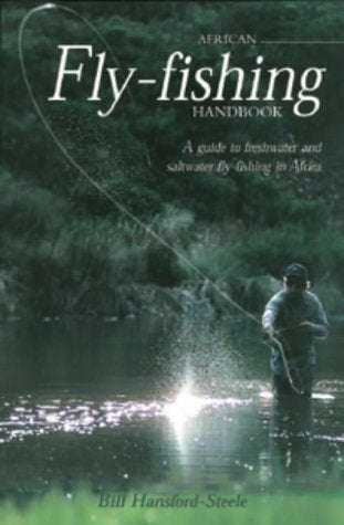African Fly-Fishing Handbook: A guide to freshwater and saltwater fly-fishing in Africa - Bill Ha...