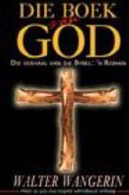 Die Boek Van God: Die Bybel In Verhaalvorm (afrikaans Edition) - Walter Wangerin