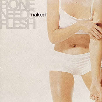 Naked - Bone Needs Flesh