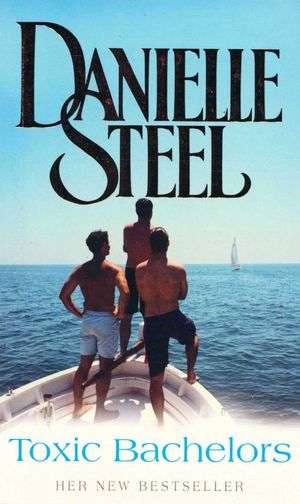 Toxic Bachelors Danielle Steel
