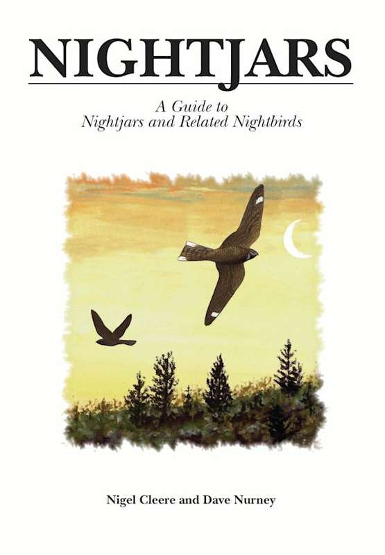 Nightjars A Guide to Nightjars and Related Nightbirds Nigel Cleere