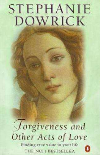 Forgiveness and Other Acts of Love - Stephanie Dowrick