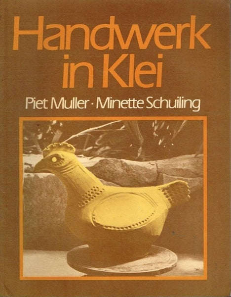 Handwerk in Klei - Piet Muller & Minette Schuiling