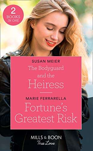 Bodyguard and the Heiress / Fortune's Greatest Risk Susan Meier