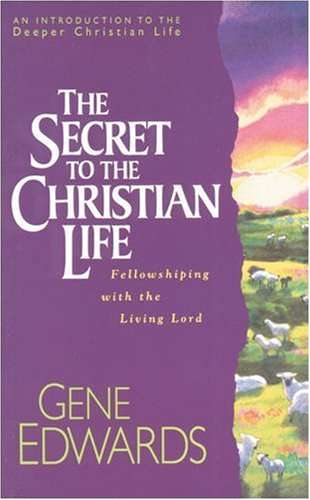 The Secret to the Christian Life - Gene Edwards